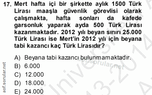 17. soru: Mert hafta içi bir şirkette aylık 1500 Türk Lirası maaşla güvenlik görevlisi olarak çalışmakta, hafta sonları da kafe…