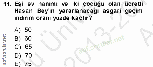 11. soru: Eşi ev hanımı ve iki çocuğu olan ücretli Hasan Bey'in yararlanacağı asgari geçim indirim oranı yüzde kaçtır? A) 50 B)…