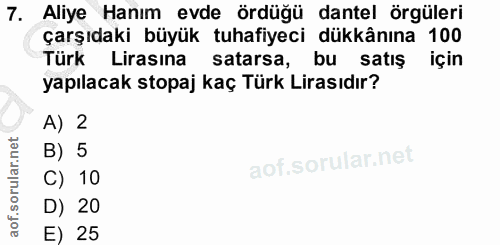 7. soru: Aliye Hanım evde ördüğü dantel örgüleri çarşıdaki büyük tuhafiyeci dükkânına 100 Türk Lirasına satarsa, bu satış için…