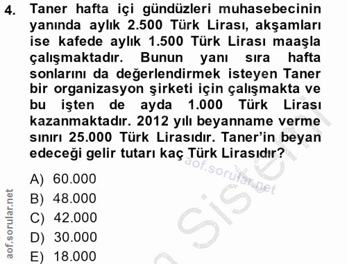 4. soru: Taner hafta içi gündüzleri muhasebecinin yanında aylık 2.500 Türk Lirası, akşamları ise kafede aylık 1.500 Türk Liras…