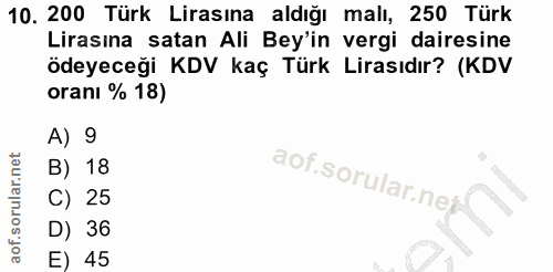 10. soru: 200 Türk Lirasına aldığı malı, 250 Türk Lirasına satan Ali Bey'in vergi dairesine ödeyeceği KDV kaç Türk Lirasıdır? (…