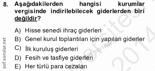8. soru: Aşağıdakilerden hangisi kurumlar vergisinde indirilebilecek giderlerden biri değildir? A) Hisse senedi ihraç giderler…