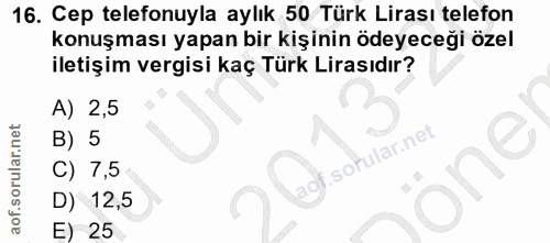 16. soru: Cep telefonuyla aylık 50 Türk Lirası telefon konuşması yapan bir kişinin ödeyeceği özel iletişim vergisi kaç Türk Lir…
