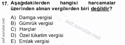 17. soru: Aşağıdakilerden hangisi harcamalar üzerinden alınan vergilerden biri değildir? A) Damga vergisi B) Gümrük vergisi C)…