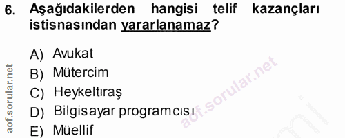 6. soru: Aşağıdakilerden hangisi telif kazançları istisnasından yararlanamaz? A) Avukat B) Mütercim .sorular.ne C) Heykeltıraş…
