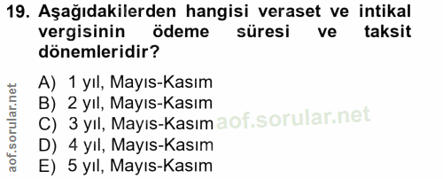 19. soru: Aşağıdakilerden hangisi veraset ve intikal vergisinin ödeme süresi ve taksit dönemleridir? A) 1 yıl, Mayıs-Kasım C) 3…