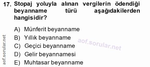 17. soru: Stopaj yoluyla alınan vergilerin ödendiği beyanname türü aşağıdakilerden hangisidir? A) Münferit beyanname B) Yıllık…