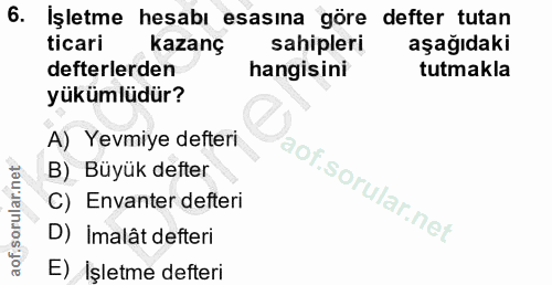 6. soru: Işletme hesabı esasına göre defter tutan ticari kazanç sahipleri aşağıdaki defterlerden hangisini tutmakla yükümlüdür…