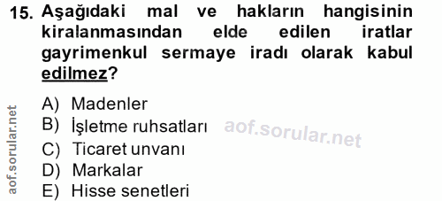 15. soru: Aşağıdaki mal ve hakların hangisinin kiralanmasından elde edilen iratlar gayrimenkul sermaye iradı olarak kabul edilm…