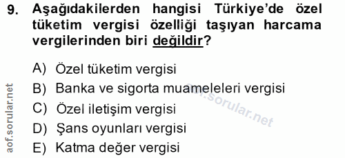 9. soru: Aşağıdakilerden hangisi Türkiye'de özel tüketim vergisi özelliği taşıyan harcama vergilerinden biri değildir? A) Özel…