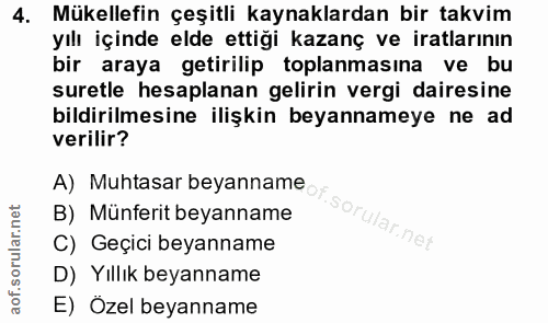 4. soru: Mükellefin çeşitli kaynaklardan bir takvim yılı içinde elde ettiği kazanç ve iratlarının bir araya getirilip toplanma…