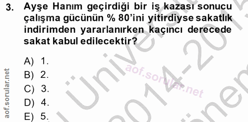 3. soru: Ayşe Hanım geçirdiği bir iş kazası sonucu çalışma gücünün % 80'ini yitirdiyse sakatlık indirimden yararlanırken kaçın…