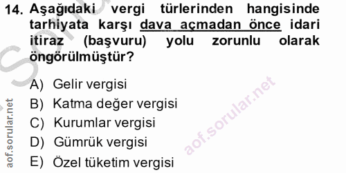 14. soru: Aşağıdaki/ vergi türlerinden hangisinde tarhiyata karşı dava açmadan önce idari itiraz (başvuru) yolu zorunlu olarak…