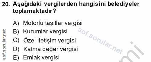 20. soru: Aşağıdaki vergilerden hangisini belediyeler toplamaktadır? A) Motorlu taşıtlar vergisi B) Kurumlar vergisi C) Özel il…