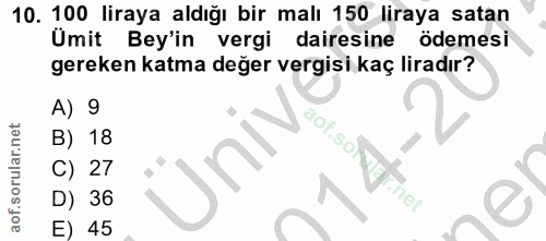 10. soru: 100 liraya aldığı bir malı 150 liraya satan Umit Bey'in vergi dairesine ödemesi gereken katma değer vergisi kaç lirad…