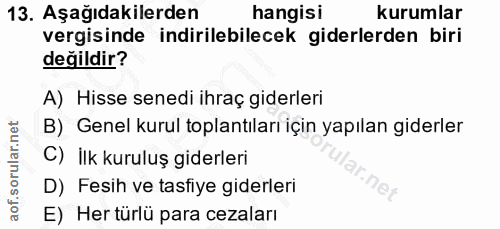 13. soru: Aşağıdakilerden hangisı kurumlar vergisinde indirilebilecek giderlerden biri değildir? A) Hisse senedi ihraç giderler…