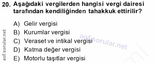 20. soru: Aşağıdaki vergilerden hangisi vergi dairesi tarafından kendiliğinden tahakkuk ettirilir? A) Gelir vergisi C) Veraset…