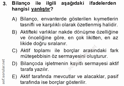 3. soru: Bilanço ile ilgili aşağıdaki ifadelerden hangisi yanlıştır? A) Bilanço, envanterde gösterilen kıymetlerin tasnifli ve…