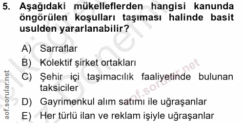 5. soru: Aşağıdaki mükelleflerden hangisi kanunda öngörülen koşulları taşıması halinde basit usulden yararlanabilir? A) Sarraf…