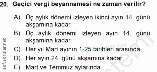 20. soru: Geçici vergi beyannamesi ne zaman verilir? A) Uç aylık dönemi izleyen ikinci ayın 14. günü akşamına kadar B) Üç aylık…