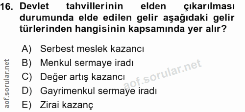 16. soru: Devlet tahvillerinin elden çıkarılması durumunda elde edilen gelir aşağıdaki gelir türlerinden hangisinin kapsamında…