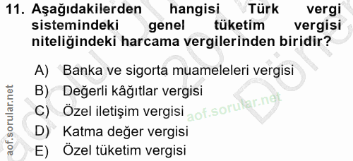 11. soru: Aşağıdakilerden hangisi Türk vergi sistemindeki genel tüketim vergisi niteliğindeki harcama vergilerinden biridir? A)…
