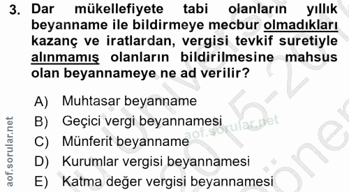 3. soru: Dar mükellefiyete tabi olanlarin yıllık beyanname ile bildirmeye mecbur olmadıkları kazanç ve iratlardan, vergisi tev…