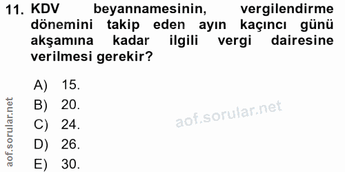 11. soru: KDV beyannamesinin, vergilendirme dönemini takip eden ayın kaçıncı günü akşamına kadar ilgili vergi dairesine verilme…