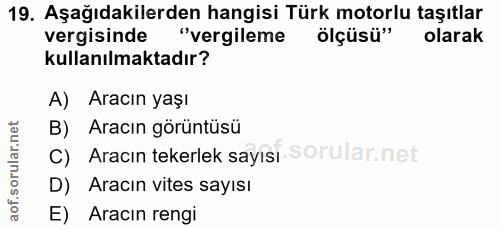 19. soru: Aşağıdakilerden hangisi Türk motorlu taşıtlar vergisinde "vergileme ölçüsü" olarak kullanılmaktadır? A) Aracın yaşı B…