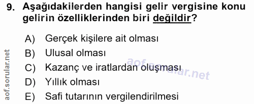 9. soru: Aşağıdakilerden hangisi gelir vergisine konu gelirin özelliklerinden biri değildir? A) Gerçek kişilere ait olması B)…