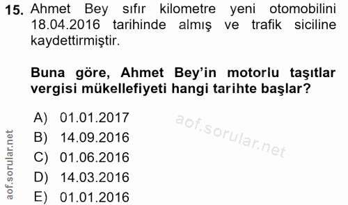 15. soru: Ahmet Bey sıfır kilometre yeni otomobilini 18.04.2016 tarihinde almış ve trafik siciline kaydettirmiştir. Buna göre,…
