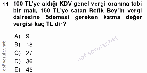 11. soru: 100 TL'ye aldığı KDV genel vergi oranına tabi bir malı, 150 TL'ye satan Refik Bey'in vergi dairesine ödemesi gereken…
