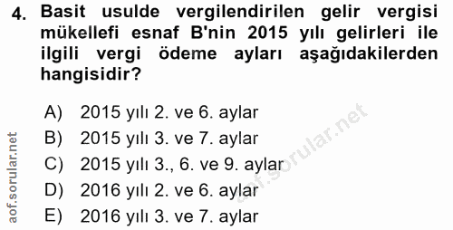 4. soru: Basit usulde vergilendirilen gelir vergisi mükellefi esnaf B'nin 2015 yılı gelirleri ile ilgili vergi ödeme ayları aş…