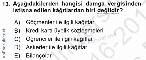 13. soru: Aşağıdakilerden hangisi damga vergisinden istisna edilen kâğıtlardan biri değildir? A) Göçmenler ile ilgili kağıtlar…