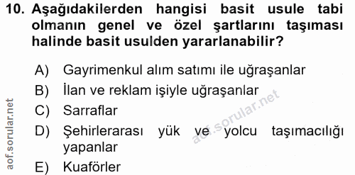 10. soru: Aşağıdakilerden hangisi basit usule tabi olmanın genel ve özel şartlarını taşıması halinde basit usulden yararlanabil…