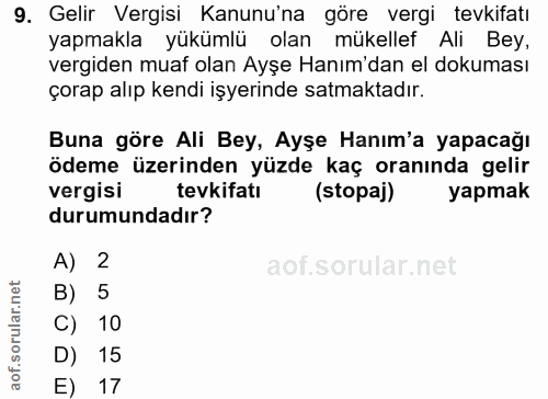9. soru: Gelir Vergisi Kanunu'na göre vergi tevkifatı yapmakla yükümlü olan mükellef Ali Bey, vergiden muaf olan Ayşe Hanım'da…