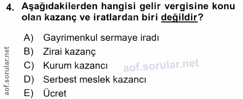 4. soru: Aşağıdakilerden hangisi gelir vergisine konu olan kazanç ve iratlardan biri değildir? A) Gayrimenkul sermaye iradı B)…