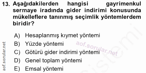 13. soru: Aşağıdakilerden hangisi gayrimenkul sermaye iradında gider indirimi konusunda mükelleflere tanınmış seçimlik yöntemle…