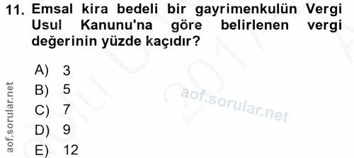 11. soru: Emsal kira bedeli bir gayrimenkulün Vergi Usul Kanunu'na göre belirlenen vergi değerinin yüzde kaçıdır? A) 3 B) 5 C)…
