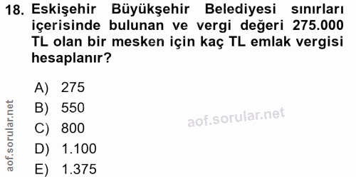 18. soru: Eskişehir Büyükşehir Belediyesi l sinırları içerisinde bulunan ve vergi değeri 275.000 TL olan bir mesken için kaç TL…