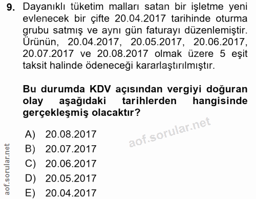 9. soru: Dayanıklı tüketim malları satan bir işletme yeni evlenecek bir çifte 20.04.2017 tarihinde oturma grubu satmış ve aynı…