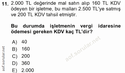 11. soru: 2.000 TL değerinde mal satın alıp 160 TL KDV ödeyen bir işletme, bu malları 2.500 TL'ye satmış ve 200 TL KDV tahsil e…
