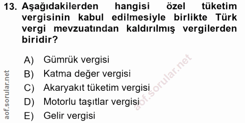 13. soru: Aşağıdakilerden hangisi özel tüketim vergisinin kabul edilmesiyle birlikte Türk vergi mevzuatından kaldırılmış vergil…