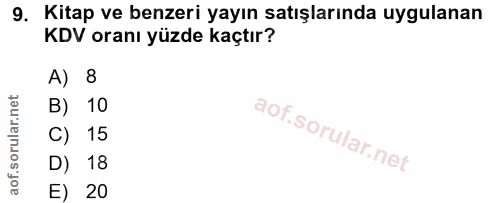 9. soru: Kitap ve benzeri yayın satışlarında uygulanan KDV oranı yüzde kaçtır? A) 8 B) 10 C) 15 D) 18 E) 20