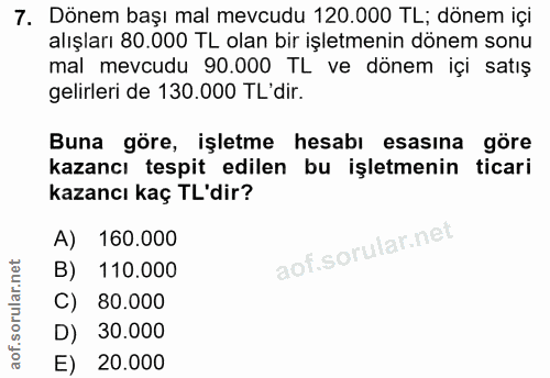 7. soru: Dönem başı mal mevcudu 120.000 TL; dönem içi alışları 80.000 TL olan bir işletmenin dönem sonu mal mevcudu 90.000 TL…