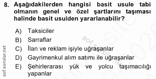 8. soru: Aşağıdakilerden hangisi basit usule tabi olmanın genel ve özel şartlarını taşıması halinde basit usulden yararlanabil…