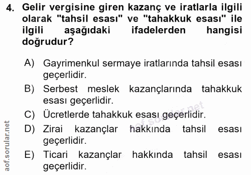 4. soru: Gelir vergisine giren kazanç ve iratlarla ilgili olarak "tahsil esası" ve "tahakkuk esası" ile ilgili aşağıdaki ifade…
