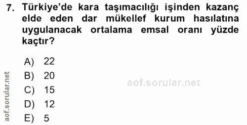 7. soru: Türkiye'de kara taşımacılığı işinden kazanç elde eden dar mükellef kurum hasılatına uygulanacak ortalama emsal oranı…