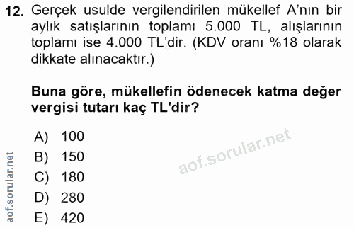 12. soru: Gerçek usulde vergilendirilen mükellef A'nın bir aylık satışlarının toplamı 5.000 TL, alışlarının toplamı ise 4.000 T…