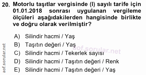 20. soru: Motorlu taşıtlar vergisinde (I) sayılı tarife için 01.01.2018 sonrası uygulanan vergileme ölçüleri aşağıdakilerden ha…